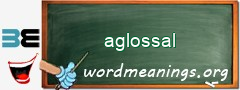WordMeaning blackboard for aglossal